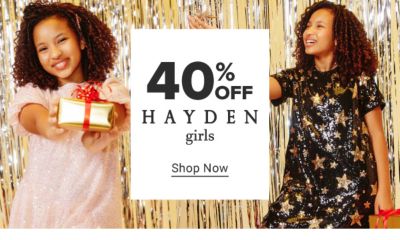 40% off Hayden girls. Shop Now.