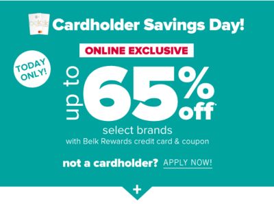 Cardholder Savings Day! Online Exclusive - Up to 60% off with Belk Rewards credit card & coupon. Not a cardholder? Apply Now!