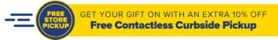 Get your gift on with an extra 10% off - free contactless curbside pickup