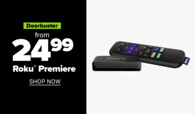 Doorbuster - from 24.99 Roku Premiere. Shop Now.