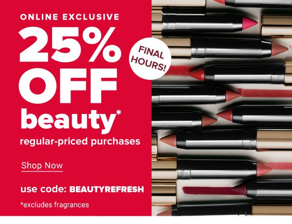 Today only! Online Exclusive. 25% off beauty regular-priced purchases. *excludes fregrances. Use code: BEAUTYREFRESH. Shop Now.
