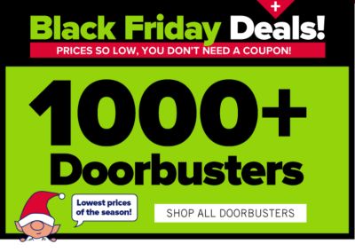 Black Friday Deals! Prices so low, you don't need a coupon! 1000+ Doorbusters. Shop All Doorbusters.