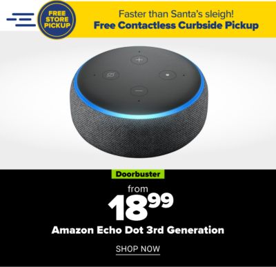 Doorbuster - from 18.99 Amazon Echo Dot 3rd Generation. Shop Now.