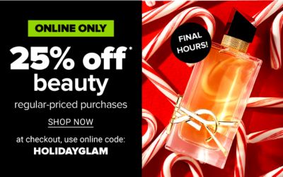 Online Only - Final hours - 25% off beauty regular-priced purchases. At checkout, use online code: HOLIDAYGLAM. Shop Now.