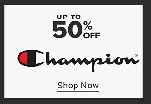 up to 40% off Champion. Shop Now.