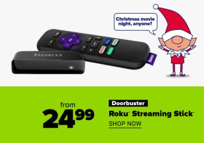 Doorbuster - from 24.99 Roku Streaming Stick. Shop Now.