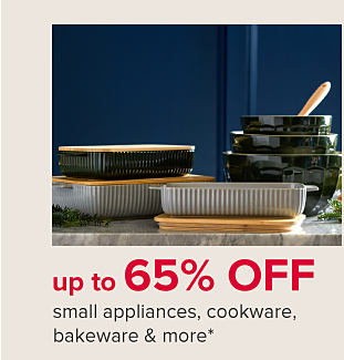 An assortment of baking dishes and bowls. Up to 65% off small appliances, cookware, storage & organization.