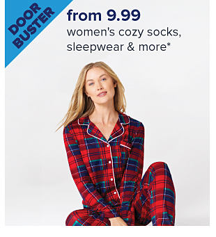 Doorbuster. From $9.99 women's cozy socks, sleepwear & more. Image of a woman wearing pajamas. Shop now.