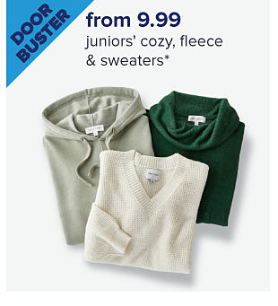 Doorbuster. From $9.99 juniors' cozy, fleece & sweaters. Image of sweaters. Shop now.