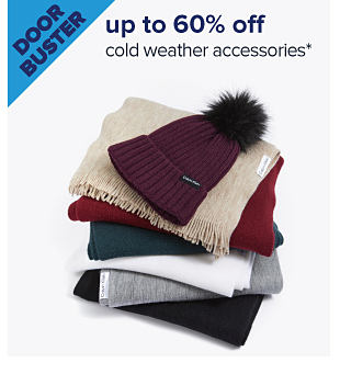 An image of a stack of scarves and a beanie. Doorbuster. Up to 60% of cold weather accessories.