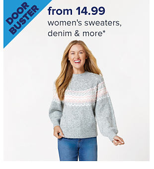 Doorbuster. From $14.99 women's sweaters, denim & more. Image of a woman wearing a sweater and jeans. Shop now.