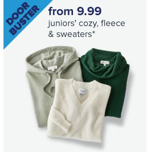Doorbuster. From $9.99 juniors' cozy, fleece & sweaters. Image of sweaters. Shop now.