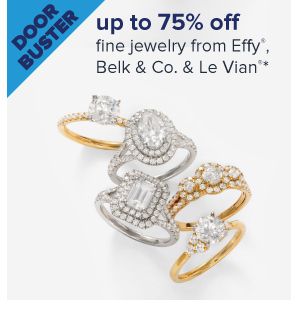Doorbuster. Up to 75% off fine jewelry from Effy, Belk & Co. & Le Vian. Image of rings. Shop now.