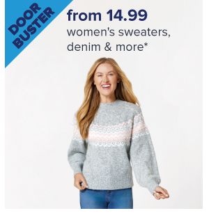 Doorbuster. From $14.99 women's sweaters, denim & more. Image of a woman wearing a sweater and jeans. Shop now.