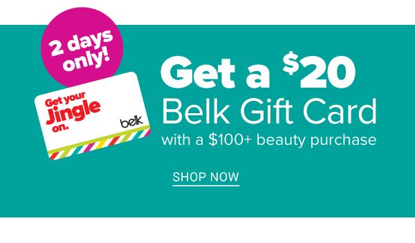 2 Days Only! Get a $20 Belk Gift Card with a $100+ Beauty Purchase - Shop Now