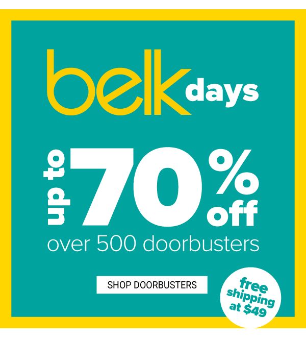 Belk Days - Over 500 Doorbsuters - Up to 70% off - Shop Doorbusters
