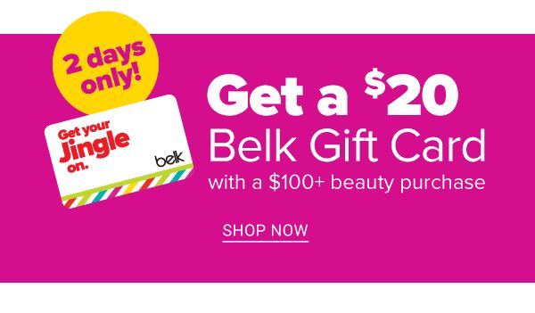 2 Days Only! Get a $20 Belk Gift Card with a $100+ Beauty Purchase - Shop Now