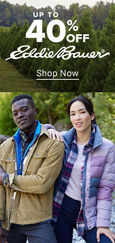 Up to 40% off Eddie Bauer. Shop now. A man in a tan jacket. A woman in a purple jacket.