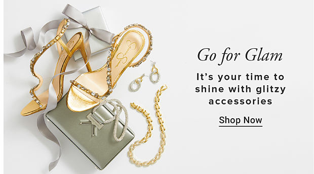 Image of shoes, bag, jewelry. Go for Glam. It's your time to shine with glitzy accessories. Shop Now.