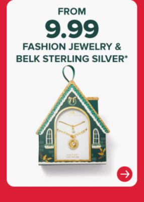 From $9.99 fashion jewelry and Belk Sterling Silver.