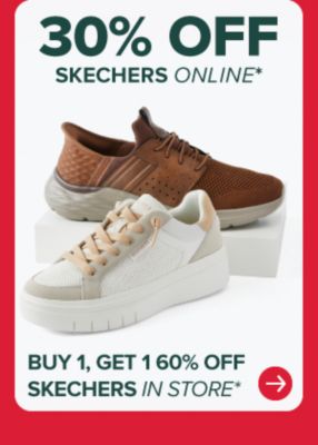 30% of Skechers online* Buy 1, get 1 60% off Skechers in store*