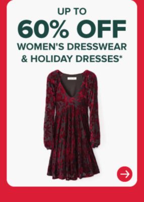 Up to 60% off women's dresswear and holiday dresses.