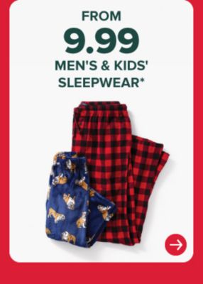 From $9.99 men's and kids' sleepwear.