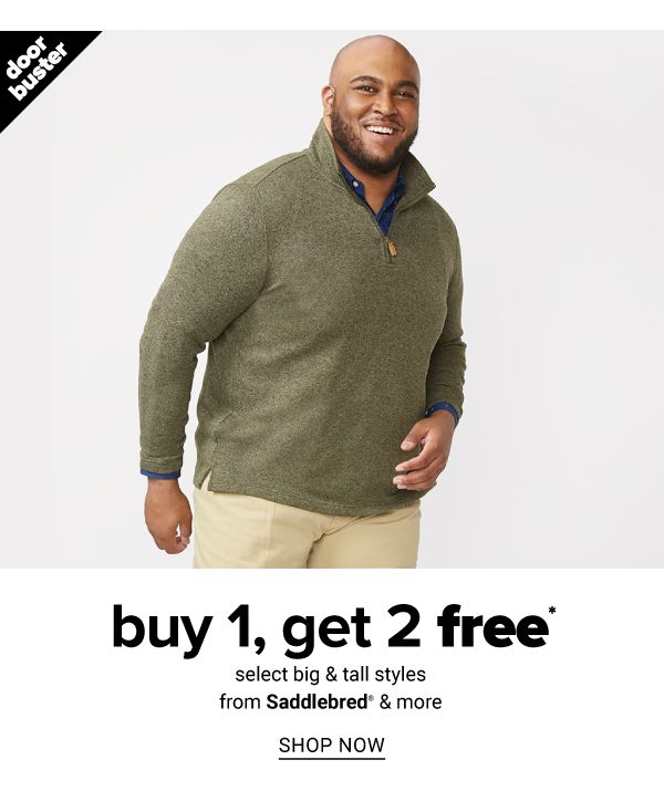 Buy 1, Get 2 Free select Big & Tall featuring Saddlebred & more - Shop Now