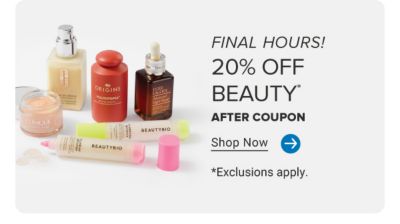 Image of various makeup and skincare products. Final hours. 20% off beauty after coupon. Shop now. Exclusions apply.