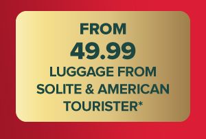 From 49.99 luggage from Solite and American Tourister.