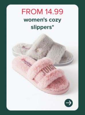 From 14.99 women's cozy slippers*