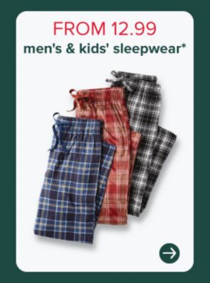 From 12.99 men's and kids' sleepwear.