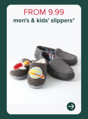 From 9.99 men's and kids' slippers.