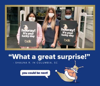 What a great surprise! - Shauna R. in Columbia, SC. You could be next.