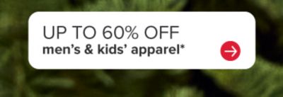 Up to 60% off men's and kids' apparel.