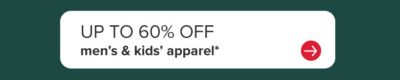 Up to 60% off men's and kids' apparel.