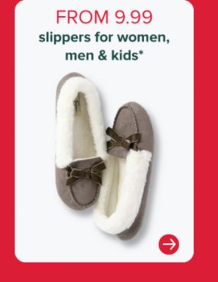 A pair of fuzzy slippers. From 9.99 slippers for women, men and kids.