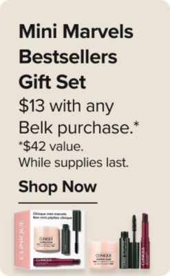 Clinique. Mini marvels bestsellers gift set. Shop now. $13 with any Belk purchase. $42 value. While supplies last. Different makeup products.