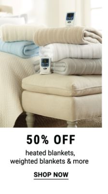 50% off heated blankets, weighted blankets & more. Shop Now.