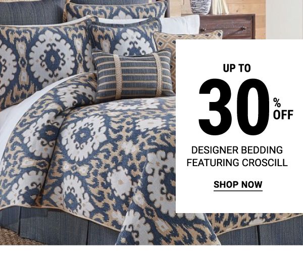 Up to 30% off designer bedding featuring Croscill. Shop Now.