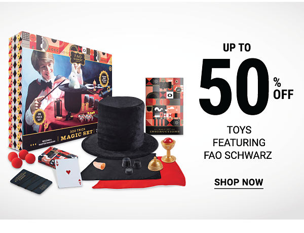 Up to 50% off toys featuring FAO Schwarz. Shop Now.