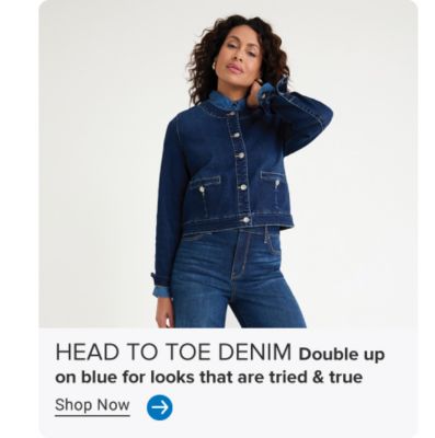 Image of model posed wearing denim. HEAD TO TOE DENIM. Double up on blue for looks that are tried & true. Shop Now. Arrow icon. 