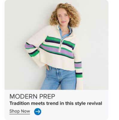 Image of model posed in striped sweater. MODERN PREP. Tradition meets trend in this style revival. Shop Now. Arrow icon.