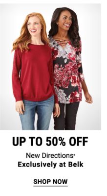 Up to 50% off New Directions® - Exclusively at Belk. Shop Now.