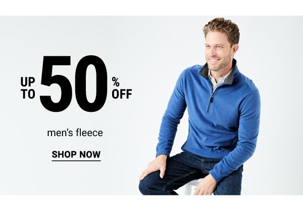 Up to 50% off men's fleece. Shop Now.