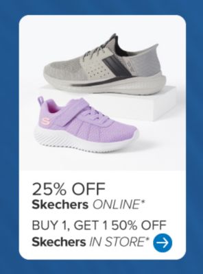 25% off Skechers online. Buy one, get one 50% off Skechers in store.