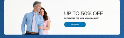 Up to 50% off dresswear for men, women & kids.