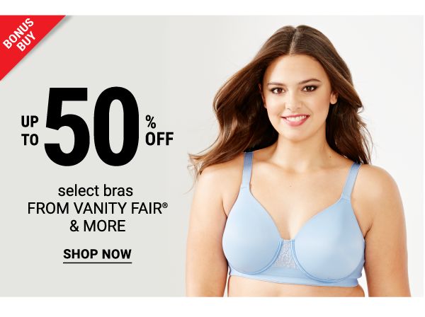 Bonus Buy - Up to 50% off select bras from Vanity Fair® & more. Shop Now.