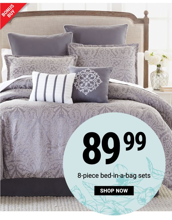 Bonus Buy - 8-piece bed-in-a-bag sets - $89.99. Shop Now.