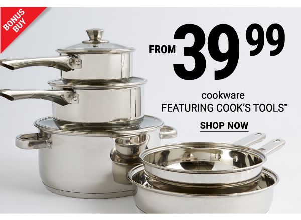 Bonus Buy - Cookware featuring Cook's Tools™ from $39.99. Shop Now.